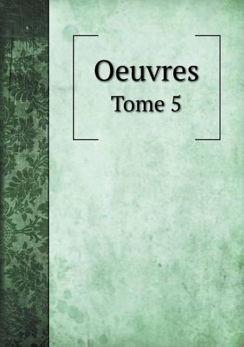 Oeuvres Tome 5