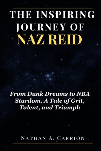 The Inspiring Journey of Naz Reid
