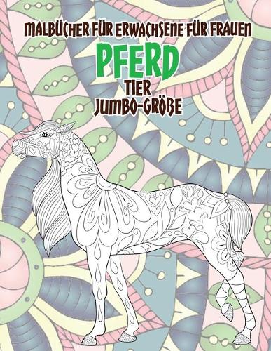 Malbücher für Erwachsene für Frauen - Jumbo-Größe - Tier - Pferd