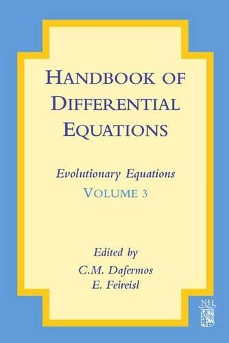 Handbook of Differential Equations: Evolutionary Equations: Evolutionary Equations(3 Handbook of Differential Equations: Evolutionary Equations)