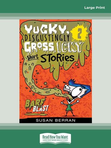 Yucky, Disgustingly Gross, Icky Short Stories No.2: Barf Blast