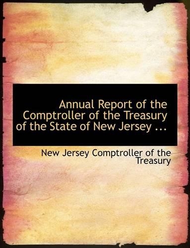 Annual Report of the Comptroller of the Treasury of the State of New Jersey ...