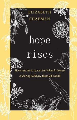 Hope Rises: Honest Stories to Honour Our Babies in Heaven and Bring Healing to Those Left Behind
