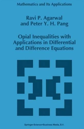 Opial Inequalities with Applications in Differential and Difference Equations: (Mathematics and Its Applications)