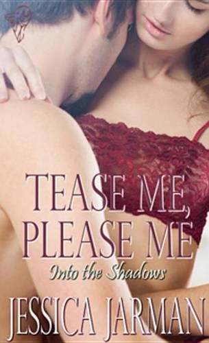 Tease Me, Please Me: (3 Into the Shadows)