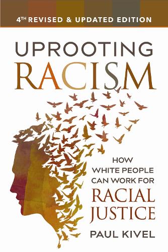Uprooting Racism - 4th Edition: How White People Can Work for Racial Justice(English)