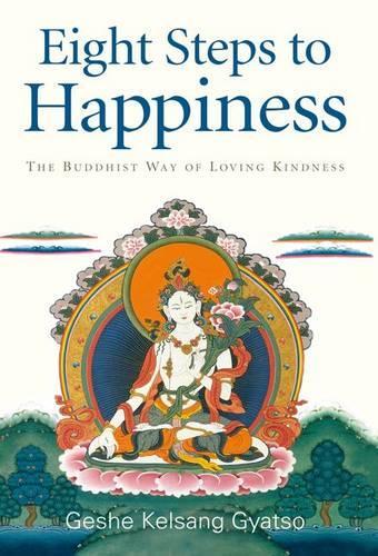 Eight Steps to Happiness: The Buddhist Way of Loving Kindness