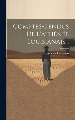 Comptes-rendus De L'athénée Louisianais...