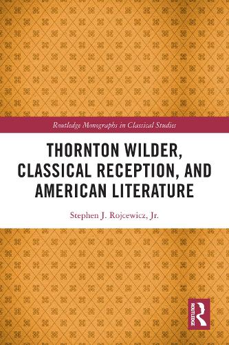 Thornton Wilder, Classical Reception, and American Literature