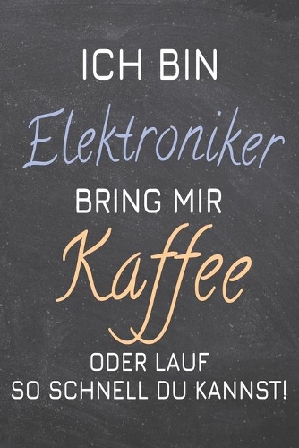 Ich bin Elektroniker Bring mir Kaffee oder lauf so schnell du kannst!