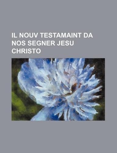 Il Nouv Testamaint Da Nos Segner Jesu Christo