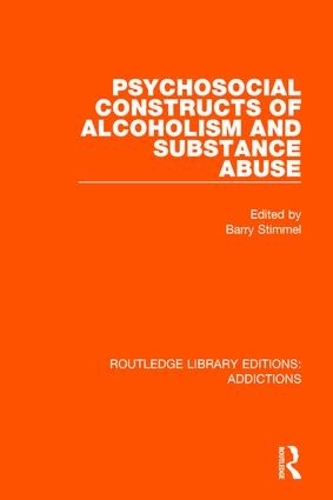 Psychosocial Constructs of Alcoholism and Substance Abuse: (Routledge Library Editions: Addictions)