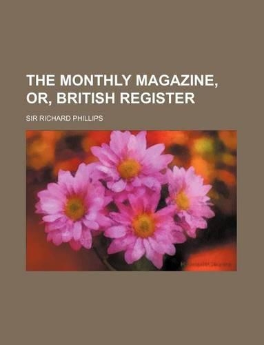 The Monthly Magazine, Or, British Register (Volume 24)