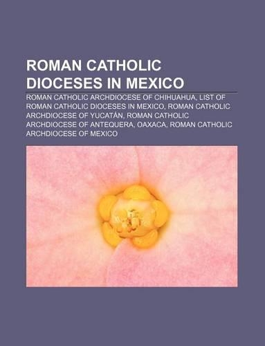 Roman Catholic Dioceses in Mexico: Roman Catholic Archdiocese of Chihuahua, List of Roman Catholic Dioceses in Mexico(English)