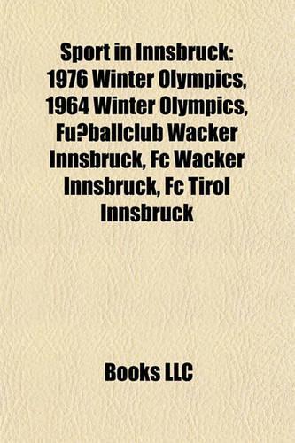 Sport in Innsbruck: 1976 Winter Olympics, 1964 Winter Olympics, Fussballclub Wacker Innsbruck, FC Wacker Innsbruck, FC Tirol Innsbruck(English)