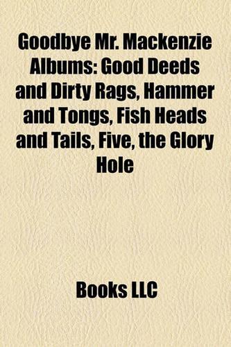 Goodbye Mr. MacKenzie Albums