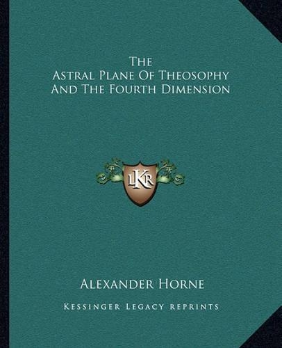 The Astral Plane Of Theosophy And The Fourth Dimension