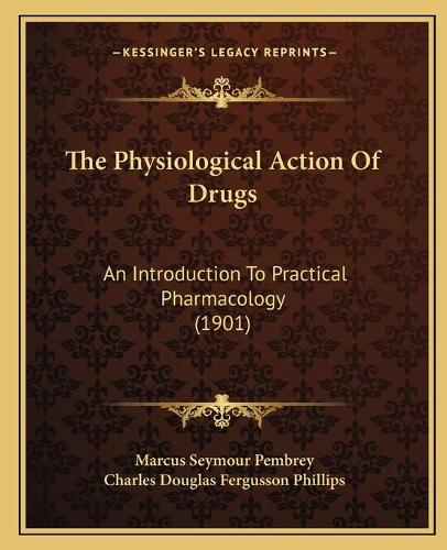 The Physiological Action Of Drugs