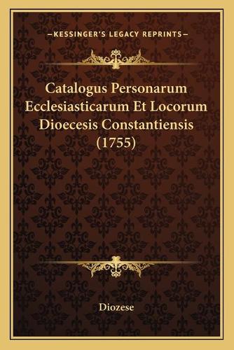 Catalogus Personarum Ecclesiasticarum Et Locorum Dioecesis Constantiensis (1755)
