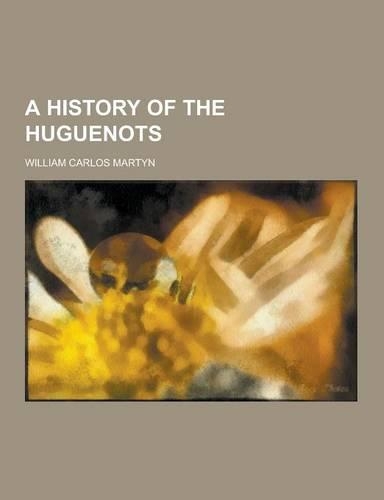 A History of the Huguenots: (English)