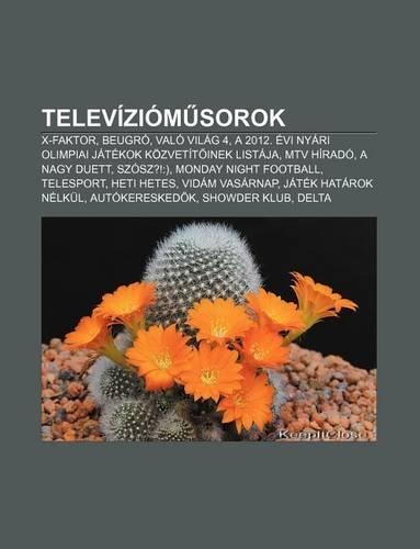 Televiziom Sorok: X-Faktor, Beugro, Valo Vilag 4, a 2012. Evi Nyari Olimpiai Jatekok Kozvetit Inek Listaja, MTV Hirado, a Nagy Duett, Sz(Hungarian)