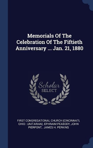 Memorials Of The Celebration Of The Fiftieth Anniversary ... Jan. 21, 1880