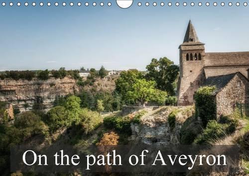 On the Path of Aveyron 2017: Some Landscapes You Could See in Aveyron, in France(Calvendo Places)