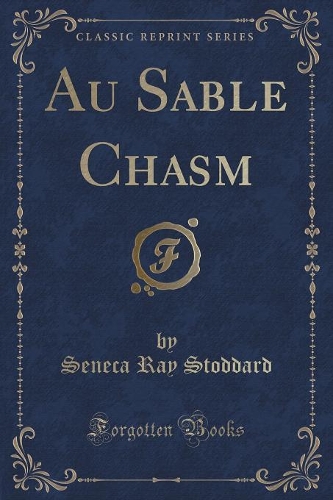 Au Sable Chasm (Classic Reprint)