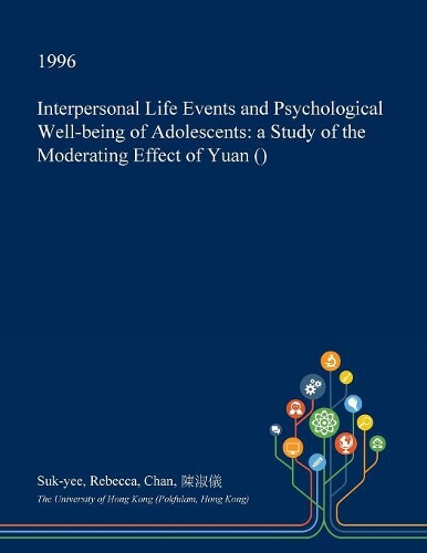 Interpersonal Life Events and Psychological Well-Being of Adolescents: A Study of the Moderating Effect of Yuan (?)(English)