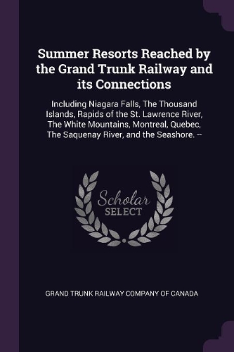 Summer Resorts Reached by the Grand Trunk Railway and Its Connections