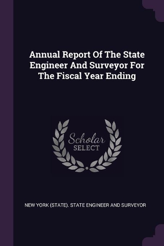 Annual Report Of The State Engineer And Surveyor For The Fiscal Year Ending