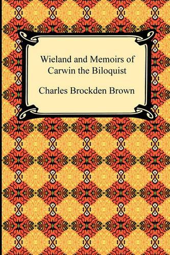 Wieland and Memoirs of Carwin the Biloquist