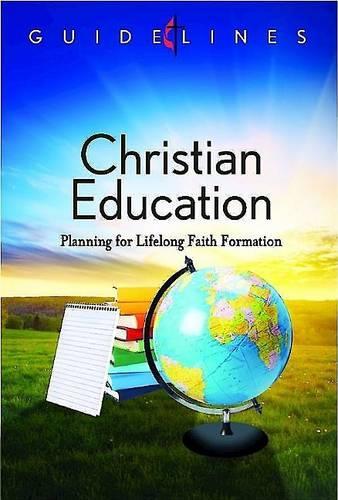 Guidelines for Leading Your Congregation 2013-2016 - Christian Education: Planning for Lifelong Faith Formation