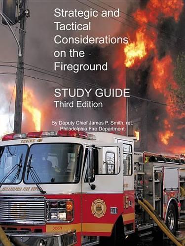Strategic and Tactical Considerations on the Fireground Study Guide: Third Edition