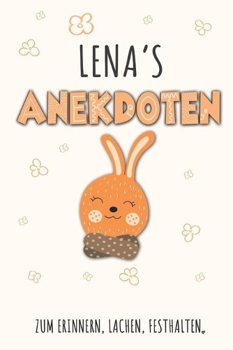 Lena`s Anekdoten: Lena Tagebuch für Erste Worte, Sätze, Sprüche, Versprecher aus dem Kindermund, Anekdoten mit über 110 Seiten liniert. Geschenk oder Geschenkidee zur