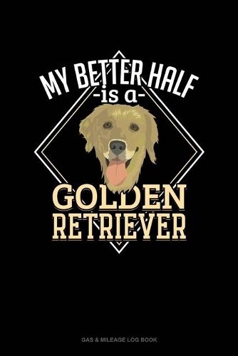 My Better Half Is A Golden Retriever