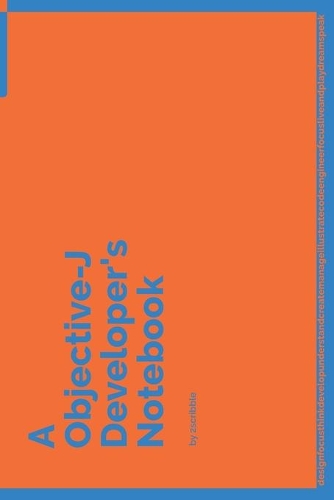 A Objective-J Developer's Notebook: 150 Dotted Grid Pages customized for Objective-J Programmers and Developers with individually Numbered Pages. Notebook with Vibrant Colour Softcover(162 A Dev NB Blue and Orange)