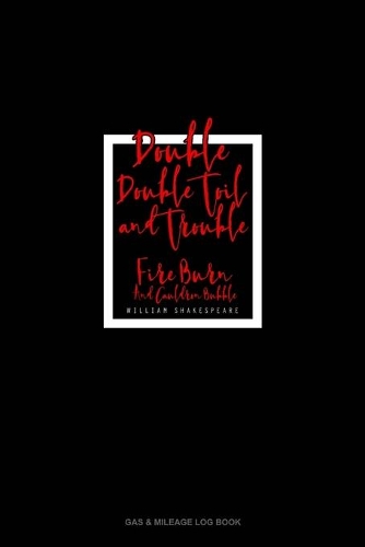 Double, Double Toil And Trouble; Fire Burn, And Cauldron Bubble