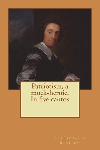 Patriotism, a mock-heroic. In five cantos