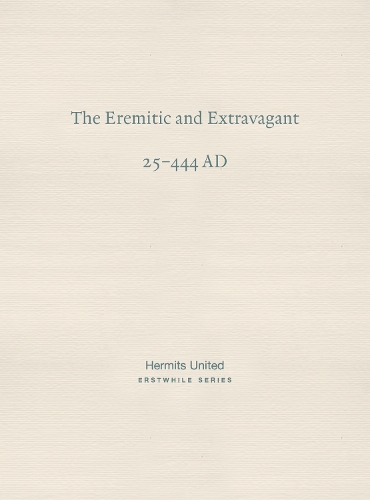 The Eremitic and Extravagant: Elegance of personality I (25-444 AD)(6 Erstwhile Series)