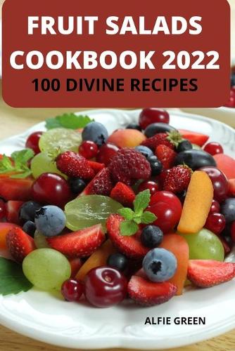 Fruit Salads Cookbook 2022
