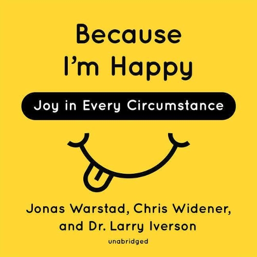 Because I'm Happy: Joy in Every Circumstance