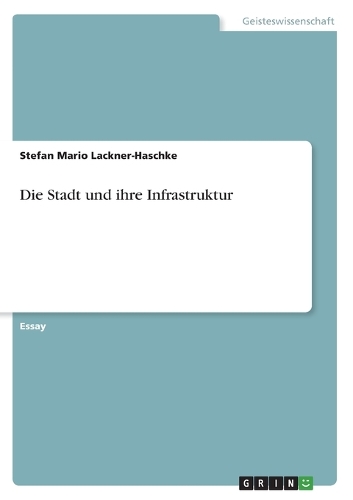 Die Stadt und ihre Infrastruktur