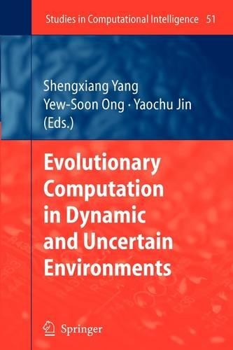 Evolutionary Computation in Dynamic and Uncertain Environments: (51 Studies in Computational Intelligence)