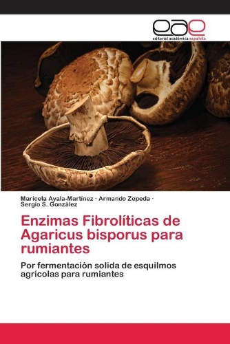 Enzimas Fibrolíticas de Agaricus bisporus para rumiantes: (Spanish)