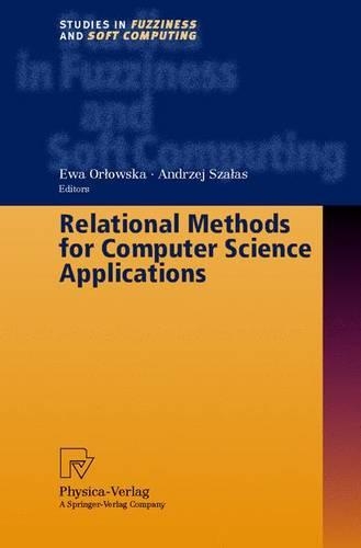 Relational Methods for Computer Science Applications: (v. 65 Studies in Fuzziness and Soft Computing)