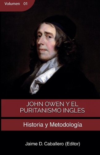 John Owen y el Puritanismo Ingles - Vol 1