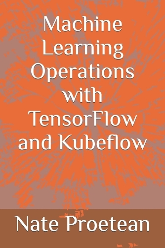 Machine Learning Operations with TensorFlow and Kubeflow
