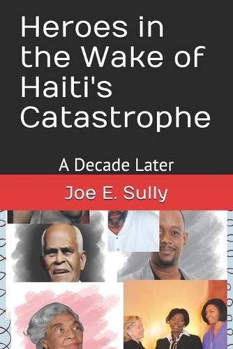 Heroes in the Wake of Haiti's Catastrophe: A Decade Later