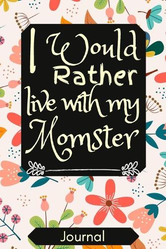 I Would Rather Live With My Momster